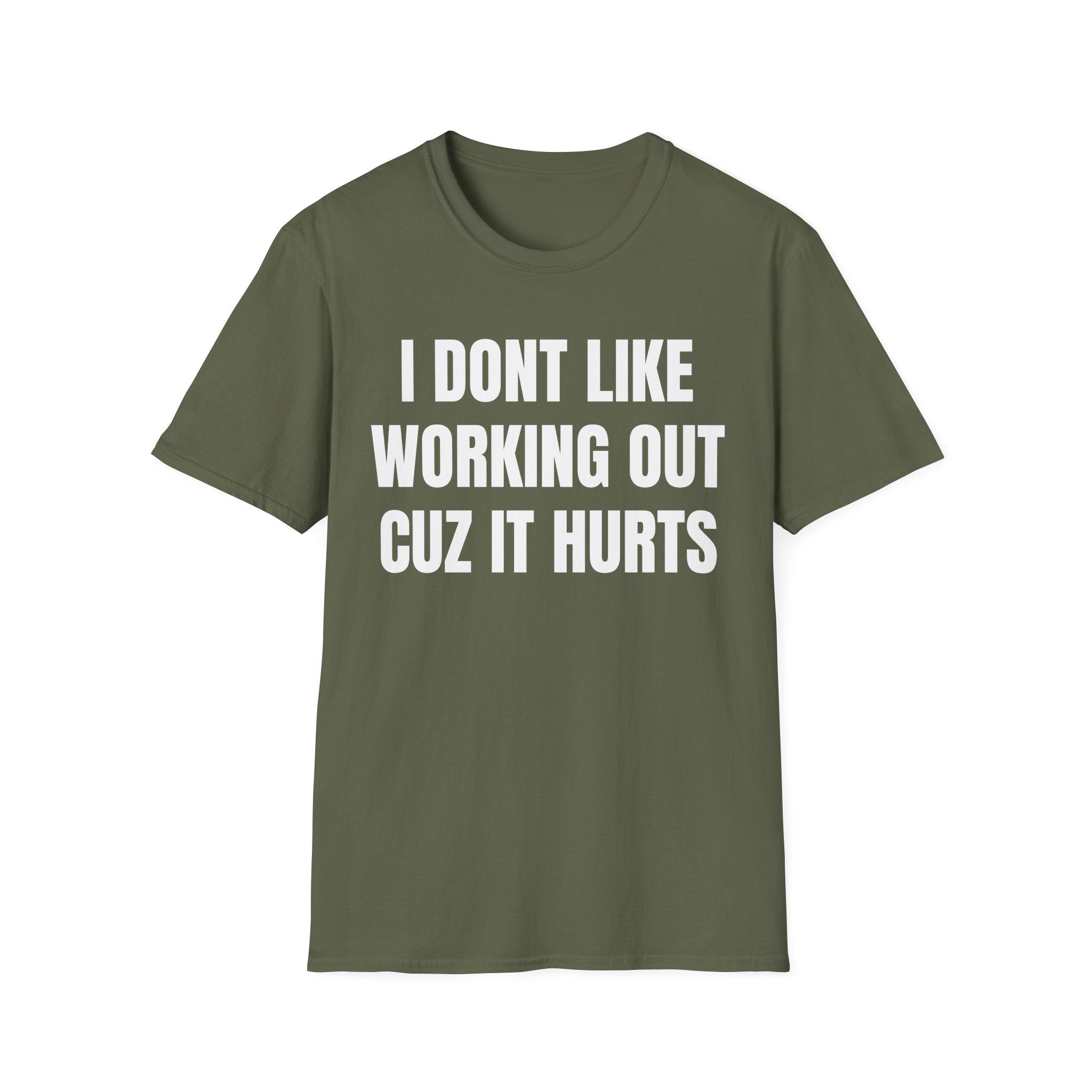I Dont Like Working Out Cuz It Hurts T-Shirt